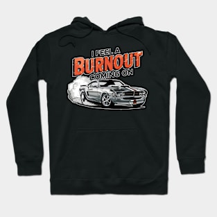 I feel a burnout coming on! two Hoodie